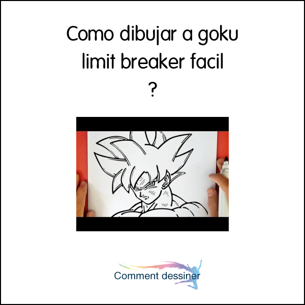 Como dibujar a goku limit breaker facil